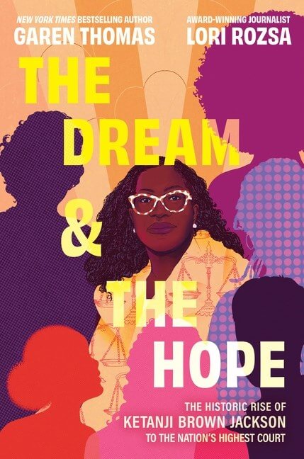 The Dream & the Hope: The Historic Rise of Ketanji Brown Jackson to the Nation's Highest Court by Garen Thomas