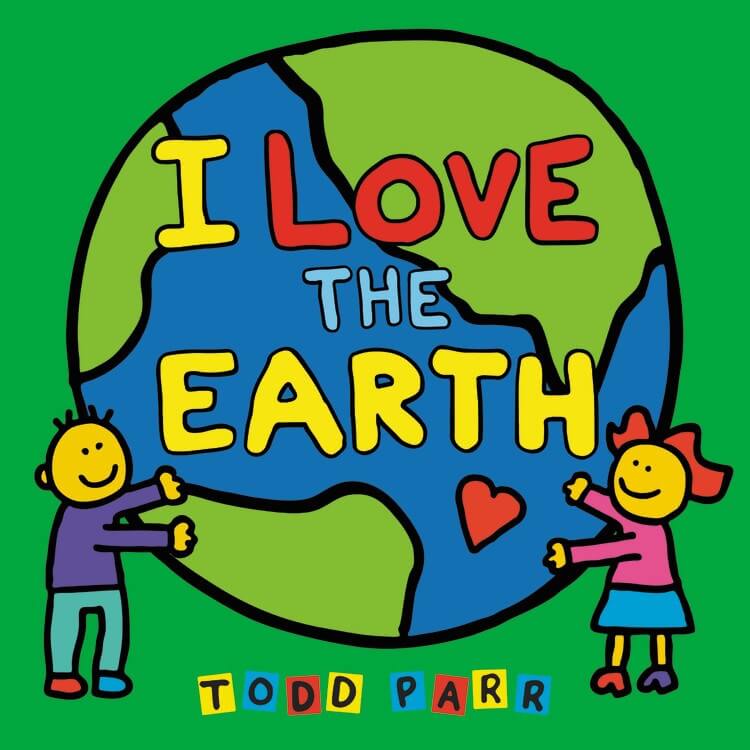 I love the Earth by Todd Parr Book Cover