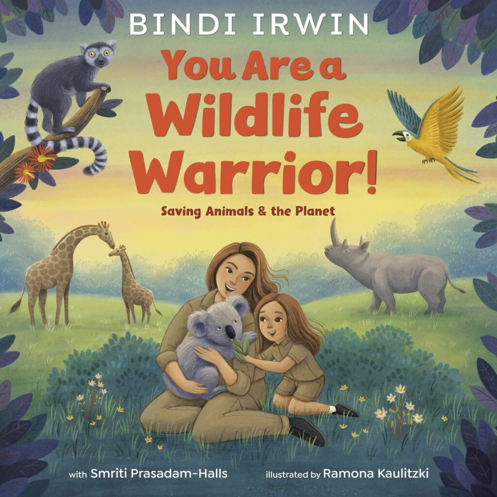 You Are a Wildlife Warrior! by Bindi Irwin and Smriti Prasadam-Halls Book Cover