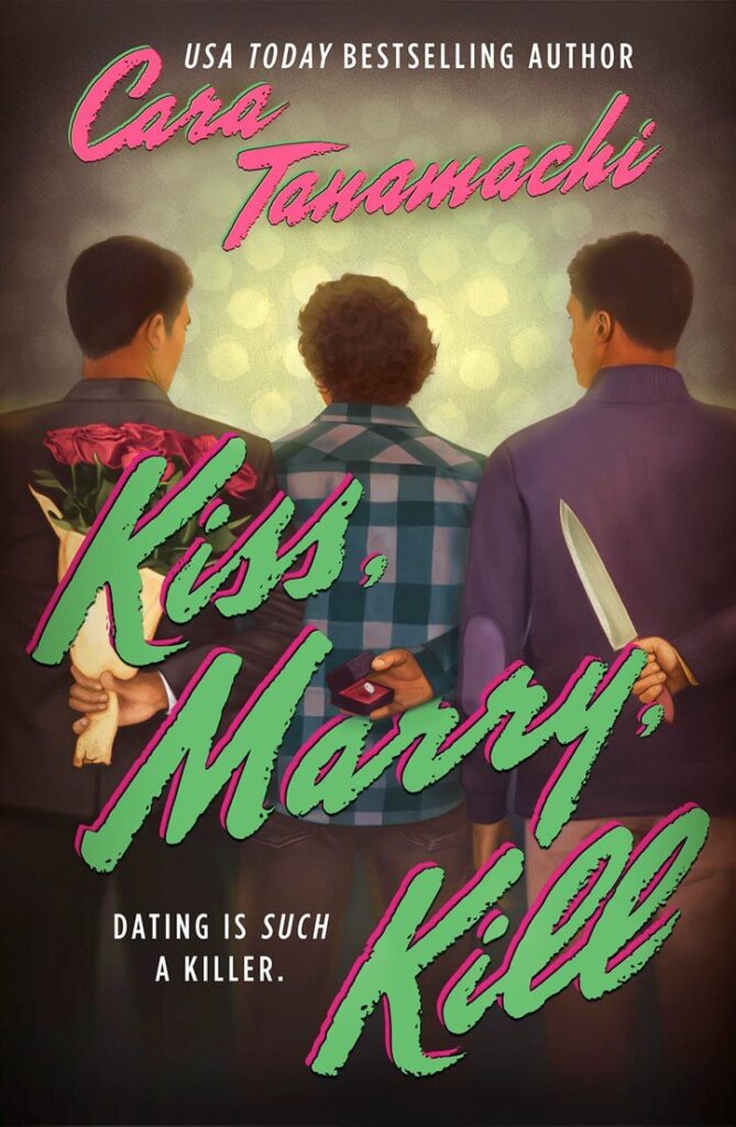 Kiss, Marry, Kill by Cara Tanamachi Book Cover
