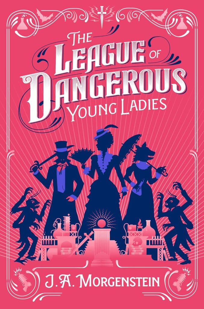 The League of Dangerous Young Ladies by J.A. Morgenstein Book Cover
