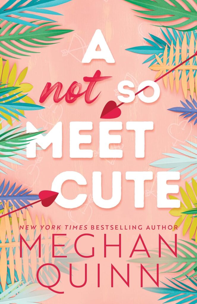 A Not So Meet Cute by Meghan Quinn Book Cover