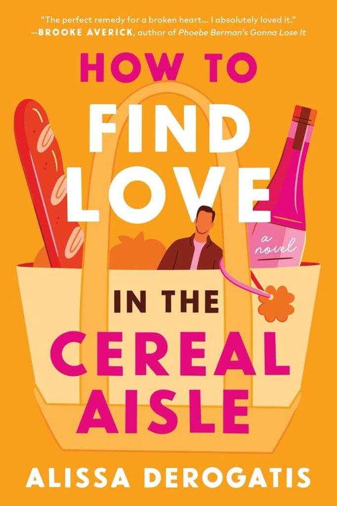 How to Find Love in the Cereal Aisle by Alissa DeRogatis Book Cover