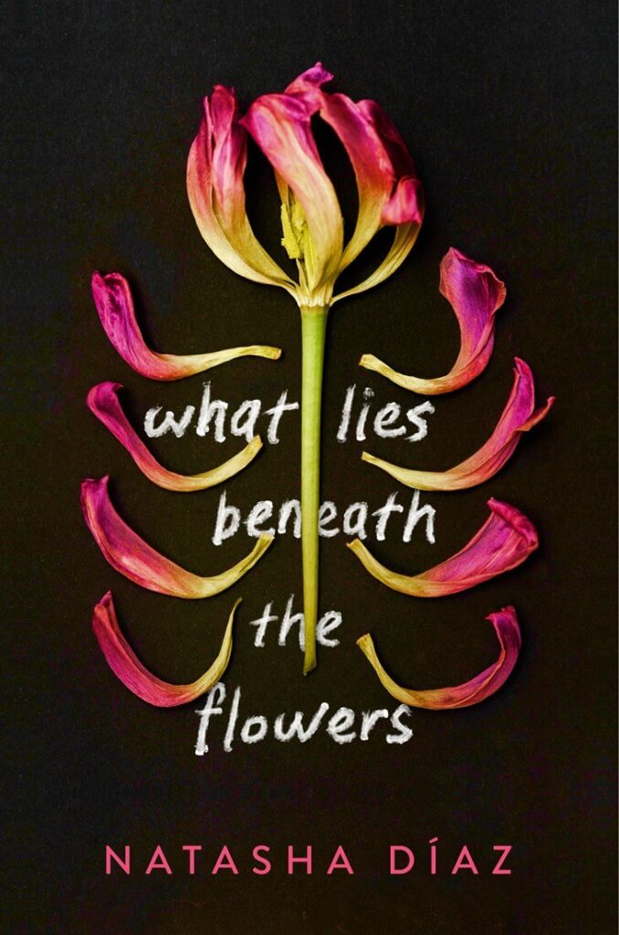 What Lies Beneath the Flowers by Natasha Díaz Book Cover