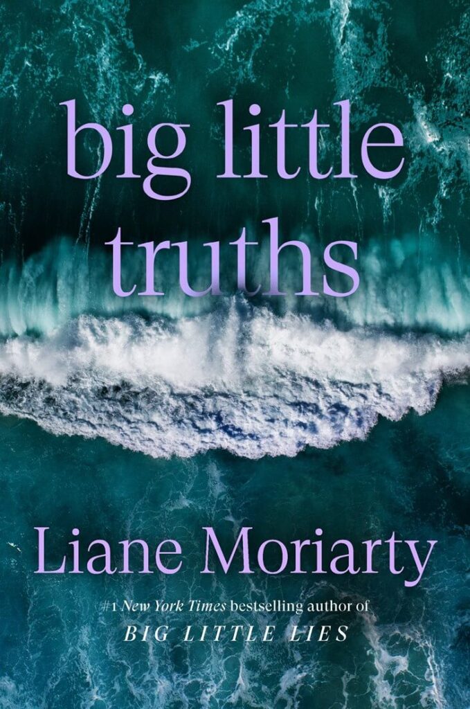 Big Little Truths by Liane Moriarty Book Cover