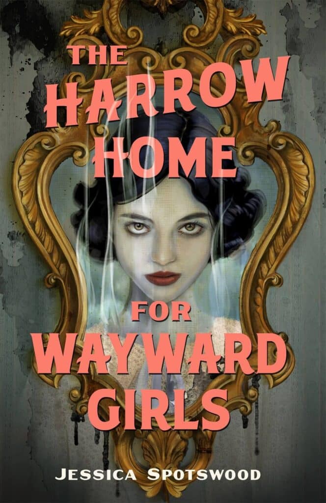 The Harrow Home for Wayward Girls by Jessica Spotswood Book Cover